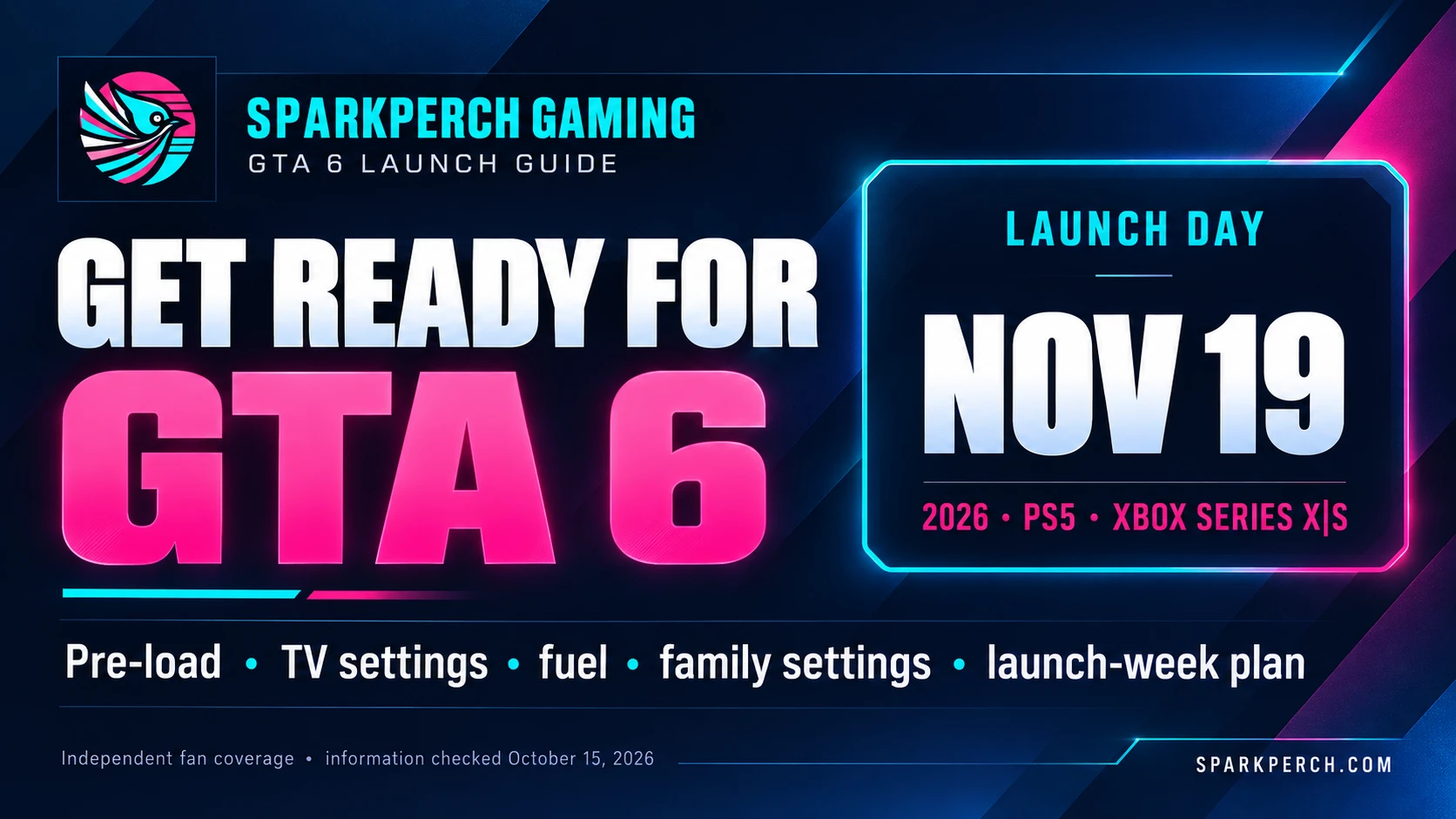 Sparkperch Gaming graphic: Get ready for GTA 6. Launch day is November 19, 2026 on PS5 and Xbox Series X|S. Pre-load, TV settings, fuel, family settings and a launch-week plan.