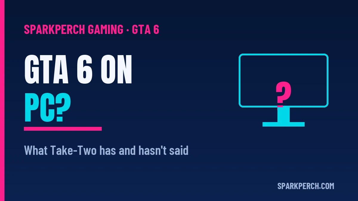 Sparkperch graphic reading GTA 6 on PC: what Take-Two has and has not said